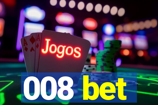 008 bet